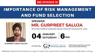 Importance of Risk Management and Fund Selection by Gurpreet Saluja | Episode 19