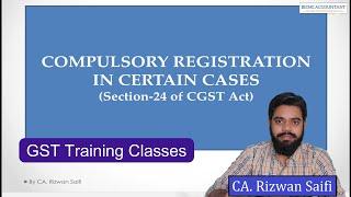Compulsory Registration under GST | Section 24 of CGST Act