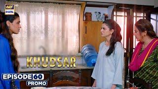 New! Khudsar Episode 60 | Promo | ARY Digital