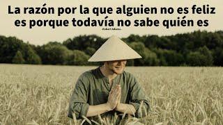 LA RAZÓN POR LA QUE ALGUIEN REALMENTE NO ES FELIZ ES PORQUE TODAVÍA NO SABE QUIÉN ES - Robert Adams