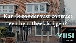 Kan ik zonder vast contract een hypotheek krijgen? | Viisi Hypotheek Tip