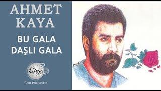 Bu Gala Daşlı Gala (Ahmet Kaya)