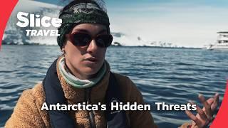 Uncovering Antarctica: The Silent Impact of Human Activity | SLICE TRAVEL | FULL DOC