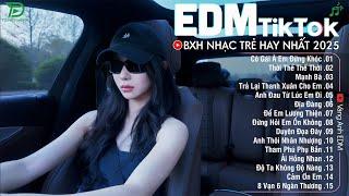 EDM TikTok Hay Nhất 2025BXH Nhạc Trẻ Remix Cực CháyTop 15 Bản EDM Triệu View Hay Hơn Bản Gốc