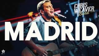 Chris Weaver Band - Madrid | Official Audio