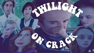 twilight but its on crack