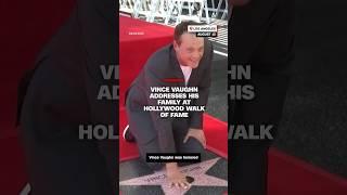 Vince Vaughn addresses his family at Hollywood Walk of Fame