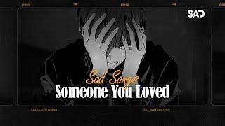 Someone You Loved, Let Her Go, Bad Liar || Sad Songs 2024  Depressing Songs That Make You Cry 2024