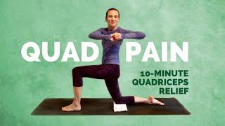 Yoga for QUAD PAIN RELIEF – 10 Min Yoga for Quadriceps and Front of Thighs Soreness