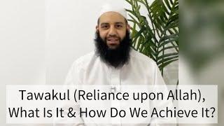 Tawakul (Reliance upon Allah), What Is It & How Do We Achieve It? | Abu Bakr Zoud