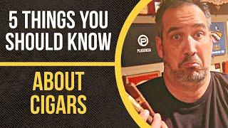 5 Things You Should Know About Cigars