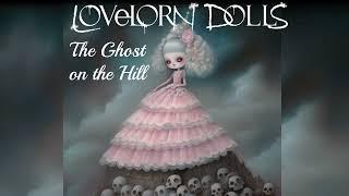 Lovelorn Dolls - The Ghost on the Hill