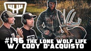 The Lone Wolf Life w/ Cody D'Acquisto | HUNTR Podcast #196