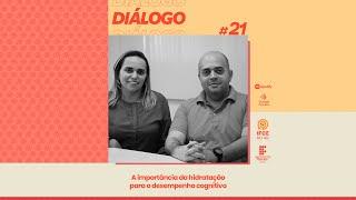 Diálogo #21: A importância da hidratação para o desempenho cognitivo