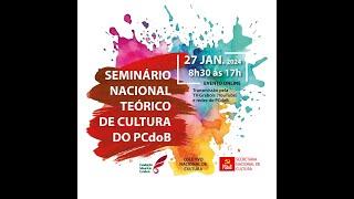 SEMINÁRIO NACIONAL TEÓRICO DE CULTURA DO PCdoB - Parte I