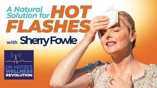 A Natural Solution for Hot Flashes with Guest Sherry Fowle