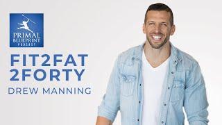 Drew Manning | Fit2Fat2Forty