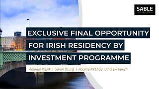 Webinar replay: Exclusive final opportunity for Irish residency by investment programme