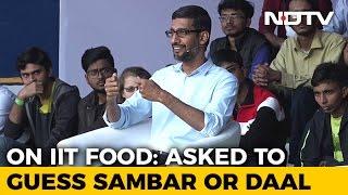 IIT Food? Oops. Sundar Pichai Bravely Offers Diplomatic Response