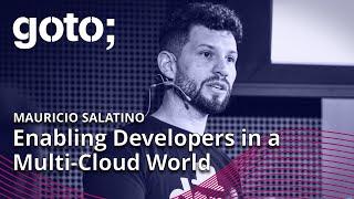 Enabling Developers in a Multi-Cloud World • Mauricio Salatino • GOTO 2023