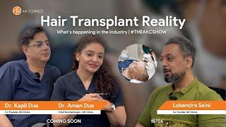 Hair Transplant - The Reality | #theakcshow| Dr. Kapil Dua in conversation about Hair Transplant