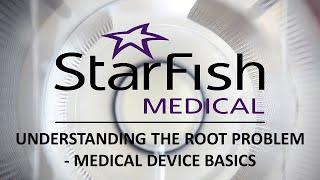 Understanding the Root Problem ---  Medical Device Basics