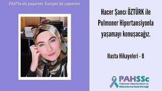 Hasta Hikayeleri - Hacer Şancı ÖZTÜRK - Pulmoner Hipertansiyonla Yaşamak - 08