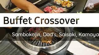 Buffet Crossover | Sambokojin, Saisaki, Dad's and Kamayan