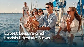 Latest Leisure and Lavish Lifestyle News