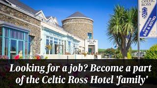 Looking for a job? Become a part of the Celtic Ross Hotel 'family'