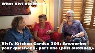 Vivi's Kitchen Garden 203: Answering your questions - part one (and outtakes)