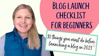 Blogging for Beginners Launch Checklist: 10 things you must do before launching a blog in 2021