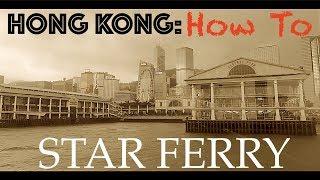 HONG KONG: Star Ferry Tour | How To Ride the Star Ferry | Victoria Harbor