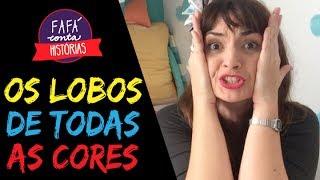 OS LOBOS DE TODAS AS CORES - contação de histórias por Fafá conta