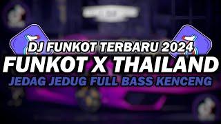 DJ FUNKOT X THAILAND MENDUA X SEKECEWA ITU | DJ FUNKOT TERBARU 2024 FULL BASS KENCENG