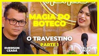 EMERSON CEARÁ - O travestino - parte 1 (A Magia do Boteco)