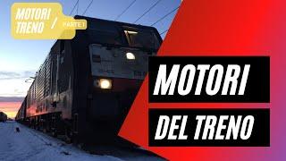 I MOTORI del TRENO (parte 1): quali sono e come funzionano