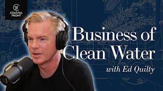 The Business of Clean Water with Ed Quilty