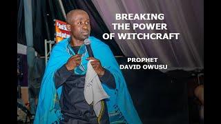 PROPHET DAVID OWUSU | Breaking the power of witchcraft's(New level conference)