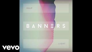 BANNERS - Half Light (Audio)