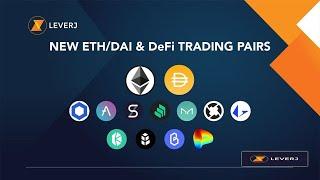 Leverj New ETH/DAI & DeFi Trading Pairs