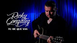 Ricky González - Tu de que vas