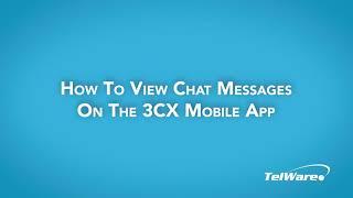 How To View Chat Messages On The 3CX Mobile App | TelWare Corporation