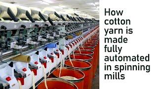 Fully Automated Cotton Yarn Manufacturing Process in Spinning Mills | ibusinesszone