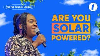 Are You Solar Powered? | 25.08.24 | Sunday Service | Tab@Home