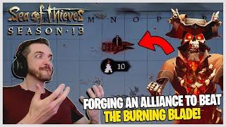 DAY 1 OF THE "BURNING BLADE!" WE HAD TO FORM AN ALLIANCE! - Sea of Thieves Season 13!