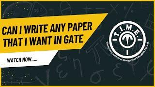 Expert view on "Can I take any paper in GATE"