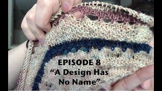 Knot Your Average Knits Ep. 8 - "A Design Has No Name"