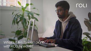 What’s it like to learn piano with ROLI Airwave?