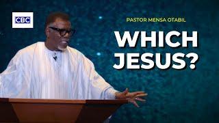 Which Jesus? || Pastor Mensa Otabil